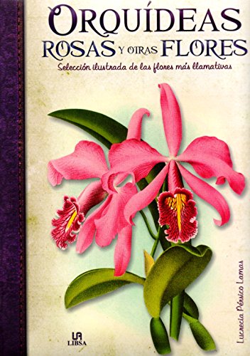 Imagen de archivo de Orqudeas, Rosas y otras Flores: SelePrsico Lamas, Lucrecia; Equipo a la venta por Iridium_Books