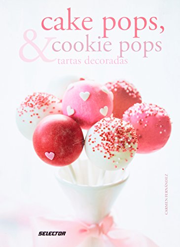 Stock image for Cake pops, cookie pops & tartas decoradas / Cake pops, cookie pops & decorated cakes: Sueos dulces / Sweet Dreams (Spanish Edition) for sale by Better World Books