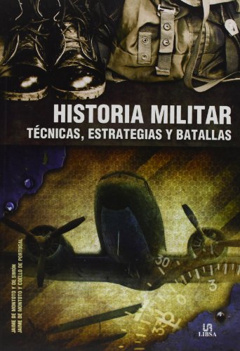 Historia militar / Military History: Técnicas, Estrategias Y Batallas / Techniques, Strategies an...