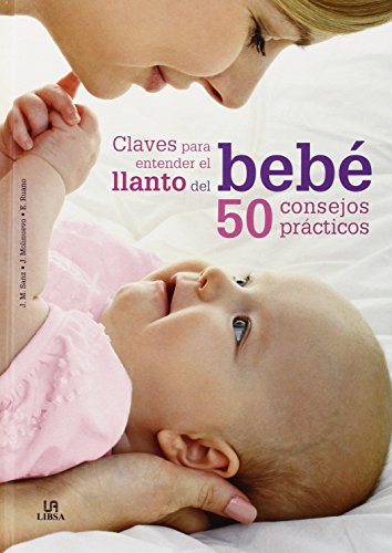 Stock image for Claves para Entender el Llanto del Beb: 50 Consejos Prcticos for sale by Irish Booksellers