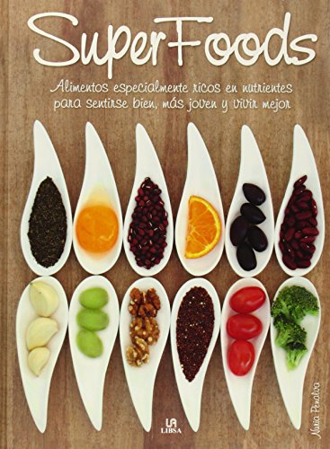 Imagen de archivo de Superfoods: Alimentos Especialmente Ricos en Nutrientes para Sentirse Bien, más Joven y Vivir Mejor (Spanish Edition) a la venta por ThriftBooks-Dallas