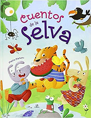 9788466229623: Cuentos de la Selva: Un Libro de Cuentos para Aprender a Ser Mejores (Cuentos Animados)