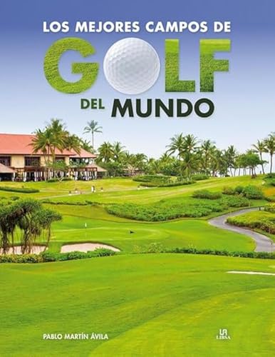 Imagen de archivo de Los Mejores Campos de Golf Del Mundo a la venta por Hamelyn