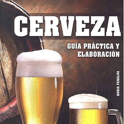 Imagen de archivo de Cerveza GuÃa PrÃ¡ctica y ElaboraciÃ n (Cocteles y Bebidas) (Spanish Edition) a la venta por Bayside Books