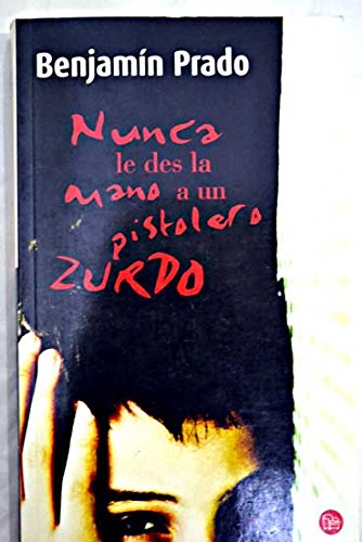 Imagen de archivo de NUNCA LE DES LA MANO A UN PISTOLERO ZURDO a la venta por Librera Rola Libros