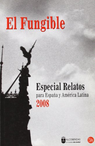 Stock image for El Fungible. Especial Relatos para Espaa y Amrica Latina 2008 for sale by NOMBELA LIBROS USADOS