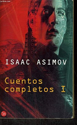 Cuentos completos. Tomo I - Asimov, Isaac