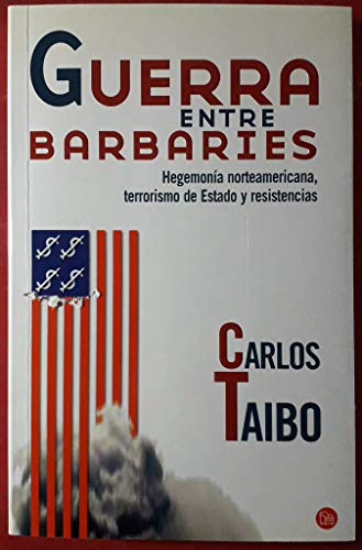 Stock image for Guerra entre barbaries. Hegamona norteamericana, terrorismo de Estado y resistencias for sale by NOMBELA LIBROS USADOS