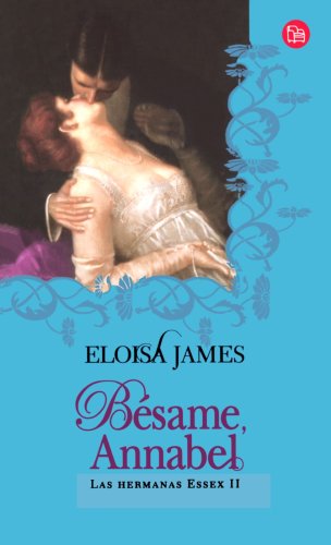 9788466310116: Besame, Annabel/ Kiss Me Annabel (Las Hermanas Essex) (Spanish Edition)