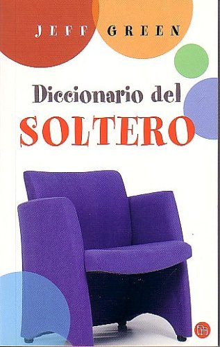 Diccionario del Soltero / Dictionary for Singles (9788466314534) by Green, Jeff