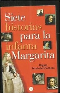 Beispielbild fr SIETE HISTORIAS PARA LA INFANTA MARGARITA - PDL (PACHECO) (Punto De Lectura) zum Verkauf von medimops