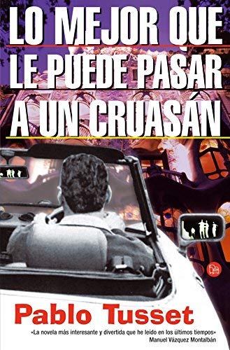 Lo Mejor Que Le Puede Pasar a UN Cruasan (9788466317016) by Tusset, Pablo