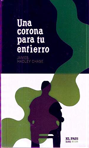 Imagen de archivo de UNA CORONA PARA TU ENTIERRO- NN (HADLEY CHASE) a la venta por Zilis Select Books