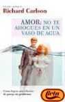 Stock image for AMOR: NO TE AHOGUES EN UN VASO DE AGUA for sale by Librera Rola Libros