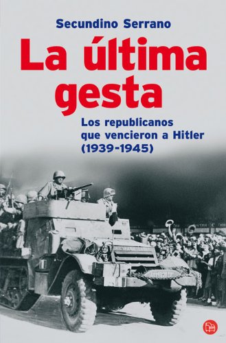 Stock image for La ltima gesta : los republicanos que vencieron a Hitler ( 1939-1945 ) for sale by Librera Monte Sarmiento