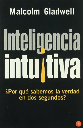 Inteligencia intuitiva : ¿por qué sabemos la verdad en dos segundos? (Ensayo (punto De Lectura)) - Gladwell, Malcolm