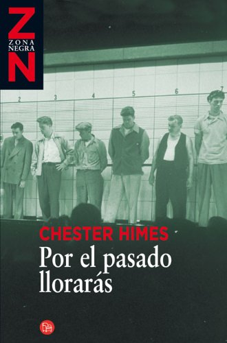 Imagen de archivo de POR EL PASADO LLORARAS FG ZN (CHESTER HIMES) a la venta por AG Library