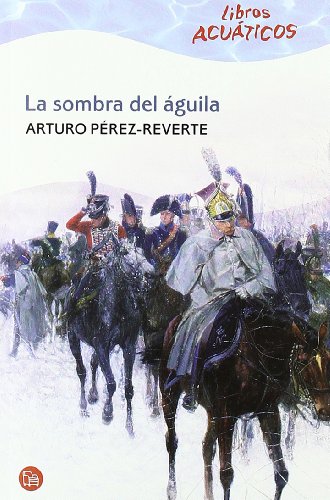 LA SOMBRA DEL AGUILA ACUATICO 09 (Spanish Edition) - Pérez-Reverte, Arturo