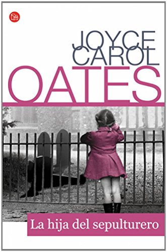 La hija del sepulturero / The Gravedigger's Daughter (Narrativa (Punto de Lectura)) (Spanish Edition) (9788466323239) by Oates, Joyce Carol