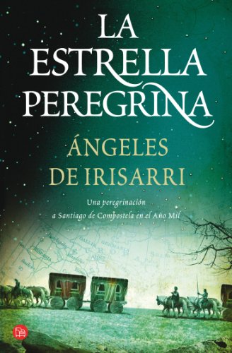 La estrella peregrina / The Pilgrim Star: Una Peregrinacion a Santiago De Compostela En El Ano Mil / A Pilgrimage to Santiago De Compostela in the Year 1000 (FORMATO GRANDE) (Spanish Edition) - Irisarri, Angeles De