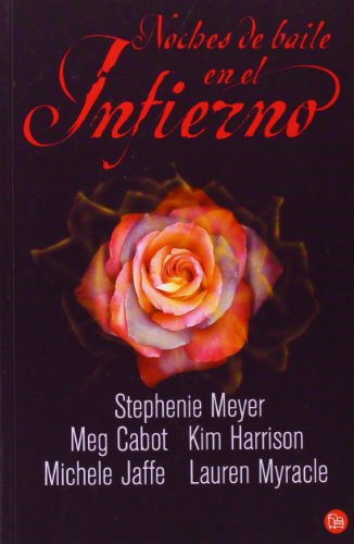 Noches de baile en el infierno - Stephenie Meyer. Meg Cabot. Lauren Myracle. Kim Harrison. Michele Jaffe. Stephenie Meyer.