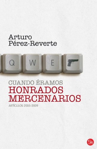 9788466324601: Cuando ramos honrados mercenarios: Articulos 2005-2009 / Articles 2005-2009 (FORMATO GRANDE)