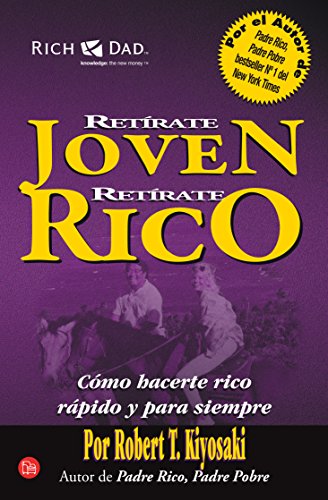 RETIRATE JOVEN Y RICO FG(978): Cómo hacerte rico rápido y para siempre (FORMATO GRANDE) - KIYOSAKI, ROBERT