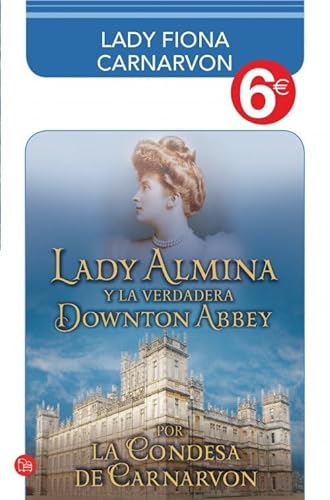 9788466326643: Lady Almina y la verdadera Downton Abbey: El legado perdido de Highclere Castle