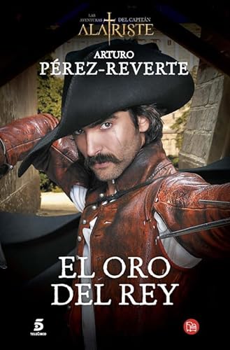 Stock image for El Oro del Rey / The King's Gold (Captain Alatriste Series, Book 4) for sale by ThriftBooks-Dallas