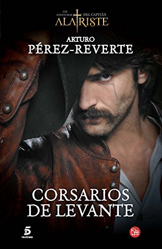 Stock image for Corsarios de Levante / Pirates of the Levant (Captain Alatriste Series, Book 6) (Las aventuras del Capitn Alatriste) (Spanish Edition) for sale by Dunaway Books