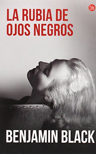 LA RUBIA DE OJOS NEGROS , DE BENJAMIN BLACK