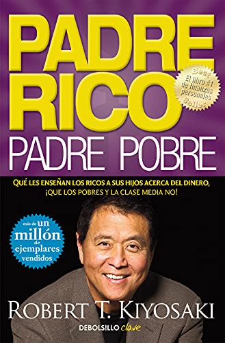 Imagen de archivo de Padre Rico, padre Pobre: Qué les enseñan los ricos a sus hijos acerca del dinero, ¡que los pobres y la clase media no! a la venta por GF Books, Inc.