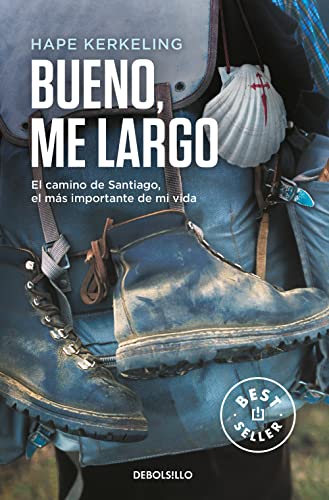 9788466332927: Bueno, me largo: El Camino de Santiago, el camino ms importante de mi vida (Best Seller)