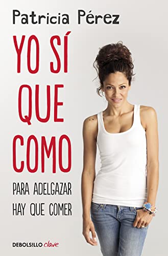 Yo sí que como: Para adelgazar hay que comer (Clave) - Patricia Pérez
