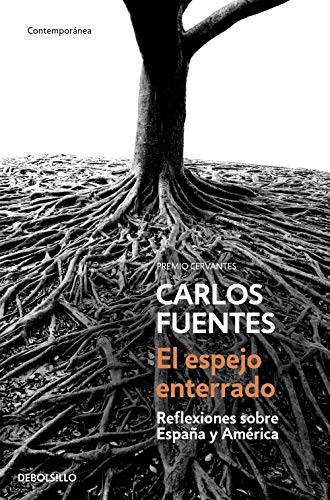 Stock image for El espejo enterrado Reflexiones sobre Espaa y Amrica Latin for sale by Librera Juan Rulfo -FCE Madrid