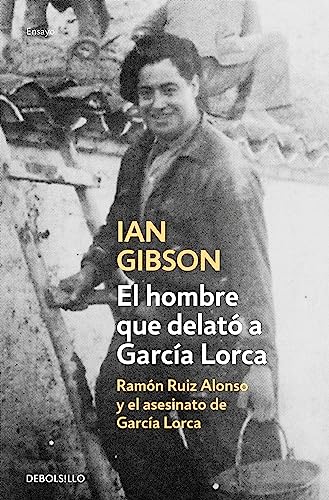 Stock image for El hombre que delat a Garca Lorca: Ramn Ruiz Alonso y el asesinato de Garca Lorca (Ensayo | Biografa) Gibson, Ian for sale by VANLIBER
