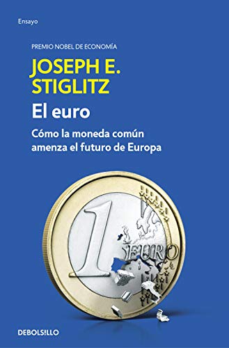 9788466341585: El euro: Cmo la moneda comn amenaza el futuro de Europa (Ensayo | Economa)