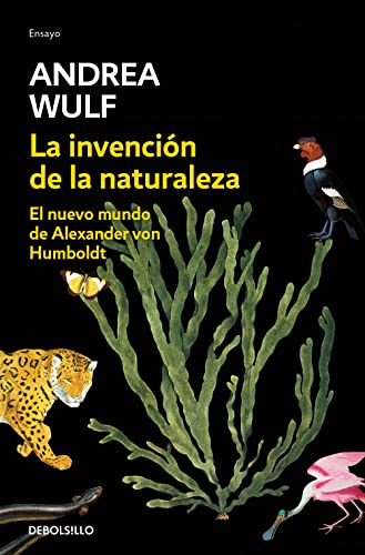 9788466346108: La invencin de la naturaleza: El Nuevo Mundo de Alexander von Humboldt (Ensayo | Ciencia)