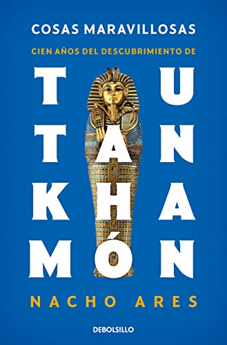 Imagen de archivo de Cosas maravillosas. Cien aos del descubrimiento de Tutankham=n / The Discovery of Tutankhamun's Tomb (Spanish Edition) [Mass Market Paperback] Ares, Nacho a la venta por Lakeside Books