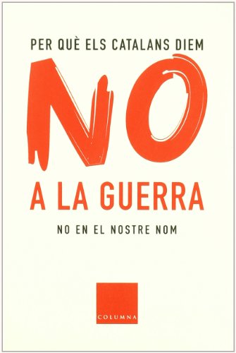 Beispielbild fr Per Que Els Catalans Diem No a La Guerra: No En El Nostre Nom zum Verkauf von George Cross Books