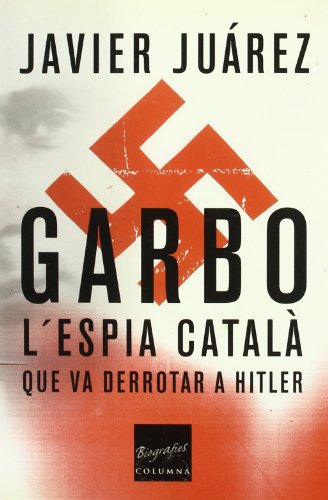 Imagen de archivo de Garbo. L'espia Catal Que Va Derrotar a Hitler L'espia Catal Que Va Derrotar a Hitler a la venta por Hamelyn