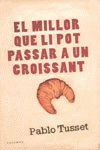 Imagen de archivo de El millor que li pot passar a un croissant a la venta por Iridium_Books