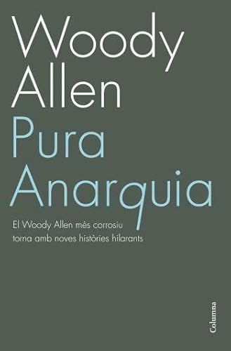 9788466408523: Pura anarquia. Woody Allen (Clssica)