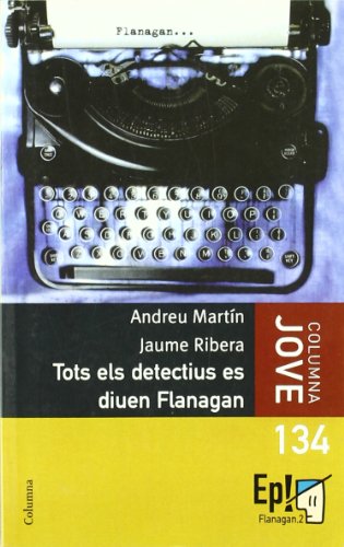 9788466409735: Tots els detectius es diuen Flanagan (BIBLIOTECA FLANAGAN (COLUMNA))