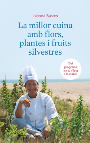 Stock image for LA MILLOR CUINA AMB FLORS, PLANTES I FRUITS SILVESTRES for sale by Zilis Select Books