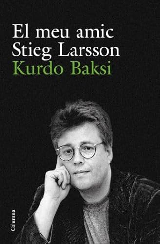 Beispielbild fr El meu amic Stieg Larsson (NO FICCI COLUMNA, Band 34) zum Verkauf von medimops