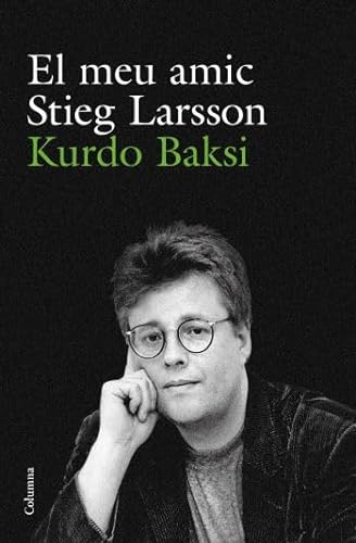 Stock image for El meu amic Stieg Larsson (NO FICCI COLUMNA, Band 34) for sale by medimops