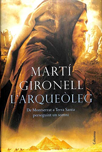 L'arqueòleg: De Montserrat a Terra Santa perseguint un somni (Clàssica) - Martí Gironell