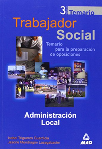 Imagen de archivo de TRABAJADORES SOCIALES. TEMARIO GENERAL VOLUMEN III. ADMINISTRACIN LOCAL TEMARIO, VOL. 3: ADMINISTRACIN LOCAL a la venta por Zilis Select Books