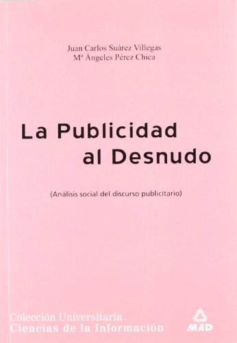 Stock image for PUBLICIDAD AL DESNUDO. ANALISIS SOCIAL DEL DISCURSO PUBLICITARIO ANALISIS SOCIAL DEL DISCURSO PUBLICITARIO for sale by Zilis Select Books